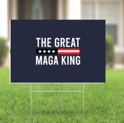 The Great MAGA King Lawn Sign - Trump 2024 Yard Sign w/ Stake