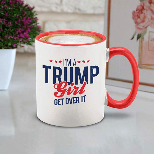 I'm a Trump Girl Get Over It Ceramic Coffee Mug