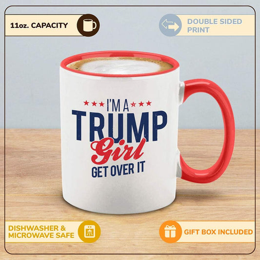 I'm a Trump Girl Get Over It Ceramic Coffee Mug