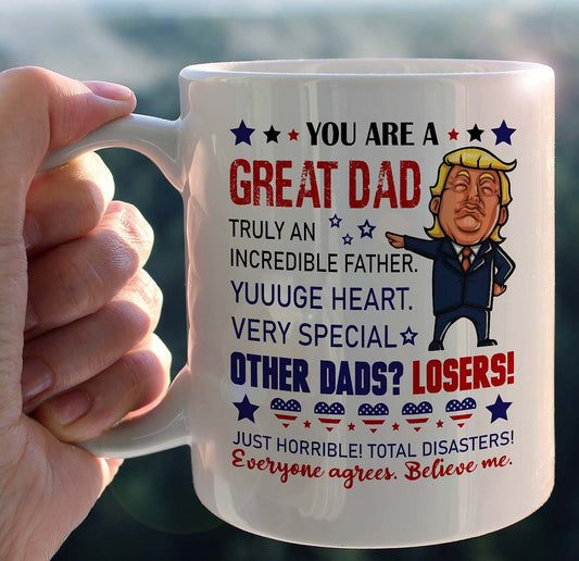 Donald Trump Fathers Day Mug You Are A Great Dad Gift