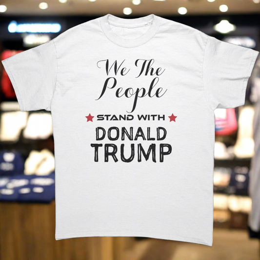 We the People Stand With Donald Trump T-Shirt